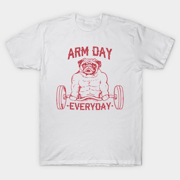 Arm Day with Pug T-Shirt by huebucket